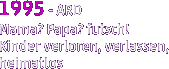 1995 - ARD Mama? Papa? futsch! Kinder